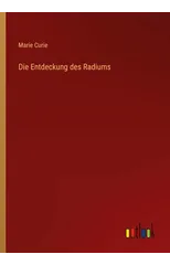 Die Entdeckung des Radiums