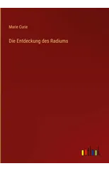 Die Entdeckung des Radiums