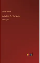 Moby Dick; Or, The Whale