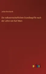Die volkswirtschaftlichen Grundbegriffe nach der Lehre von Karl Marx
