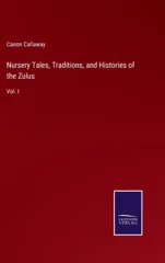 Nursery Tales, Traditions, and Histories of the Zulus
