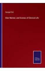 Silar Marner, and Scenes of Clerical Life