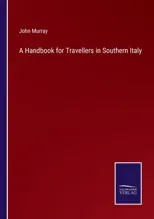 A Handbook for Travellers in Southern Italy