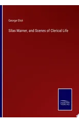 Silas Marner, and Scenes of Clerical Life