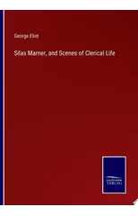 Silas Marner, and Scenes of Clerical Life