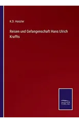 Reisen und Gefangenschaft Hans Ulrich Kraffts