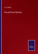 Pen and Pencil Sketches