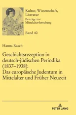 Geschichtsrezeption in deutsch-juedischen Periodika (1837-1938)