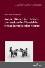 Kooperationen im Theater. Institutioneller Wandel der freien darstellenden Kuenste
