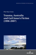 Trauma, Australia and Gail Jones’s Fiction (1996-2007)
