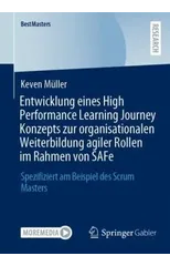 Entwicklung eines High Performance Learning Journey Konzepts zur organisationalen Weiterbildung agiler Rollen im Rahmen von SAFe