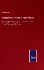 Handbook for Travellers in Northern Italy