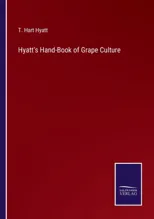 Hyatt's Hand-Book of Grape Culture