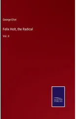 Felix Holt, the Radical
