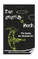DAS GEGRILLTE BUCH - Witze und Cartoons zum Thema Grillen