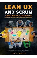Lean UX and Scrum - Leading Approaches to Agile Design and Agile Development Successfully Combined