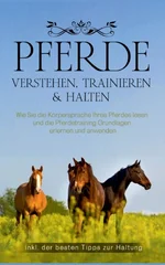 Pferde verstehen, trainieren & halten