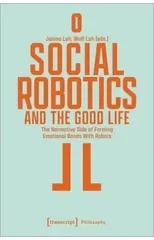 Social Robotics and the Good Life