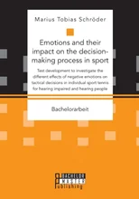 Emotions and their impact on the decision-making process in sport. Test development to investigate the different effects of negative emotions on tactical decisions in individual sport tennis for heari