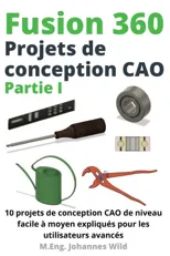 Fusion 360 Projets de conception CAO Partie I