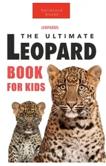 Leopards The Ultimate Leopard Book for Kids