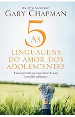 As 5 linguagens do amor dos adolescentes - Capa dura