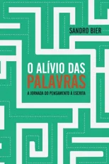 O Alivio das Palavras - A jornada do pensamento a escrita