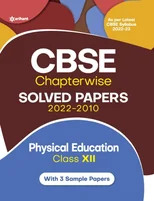Cbse Physical Education Chapterwise Solved Papers Class 12 for 2023 Exam (as Per Latest Cbse Syllabus 2022-23)