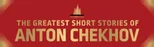 The Greatest Short Stories of Anton Chekhov