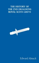 The History of the 2nd Dragoons "Royal Scots Greys"