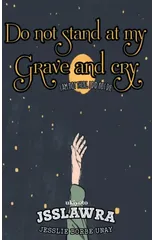 Do not stand at my grave and cry