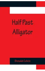 Half past Alligator