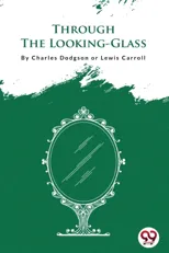 Through the Looking-Glass