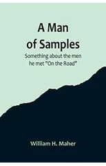 A Man of Samples. Something about the men he met "On the Road"