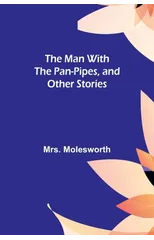 The Man with the Pan-Pipes, and Other Stories