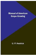 Manual of American Grape-Growing