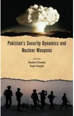 Pakistan's Security Dynamics and Nuclear Weapons