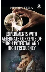 Experiments with Alternate Currents of High Potential and High Frequency