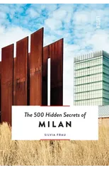 The 500 Hidden Secrets of Milan