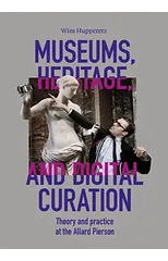 Museums, Heritage, and Digital Curation