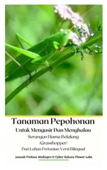 Tanaman Pepohonan Untuk Mengusir Dan Menghalau Serangan Hama Belalang (Grasshopper) Dari Lahan Pertanian Versi Bilingual Hardcover Version