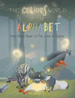 The Curious World of the Alphabet- From Apple House to the Land of Zebras