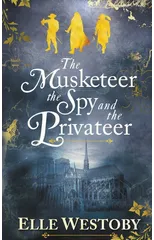 The Musketeer The Spy and The Privateer