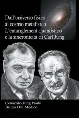 Dall'universo fisico al cosmo metafisico. L'entanglement quantistico e la sincronicita di Carl Jung
