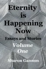 Eternity Is Happening Now Volume One