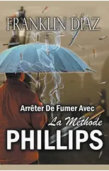 Arreter De Fumer Avec La Methode PHILLIPS