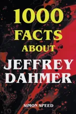 1000 Facts About Jeffrey Dahmer