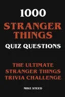 1000 Stranger Things Quiz Questions - The Ultimate Stranger Things Trivia Challenge