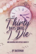 Thirty Days Until I Die