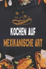 Kochen auf mexikanische Art